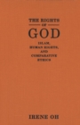 The Rights of God : Islam, Human Rights, and Comparative Ethics - eBook