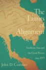 The Limits of Alignment : Southeast Asia and the Great Powers since 1975 - eBook