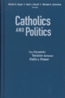 Catholics and Politics : The Dynamic Tension Between Faith and Power - eBook