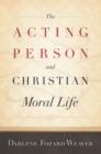 The Acting Person and Christian Moral Life - eBook