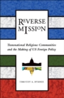 Reverse Mission : Transnational Religious Communities and the Making of US Foreign Policy - eBook