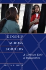 Kinship Across Borders : A Christian Ethic of Immigration - eBook