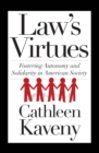 Law's Virtues : Fostering Autonomy and Solidarity in American Society - eBook