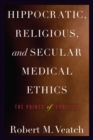 Hippocratic, Religious, and Secular Medical Ethics : The Points of Conflict - eBook