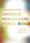 Contemporary Catholic Health Care Ethics : Second Edition - eBook