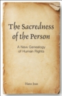 The Sacredness of the Person : A New Genealogy of Human Rights - eBook