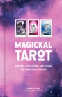 Magickal Tarot : Spreads, Spellwork, and Ritual for Creating Your Life - eBook