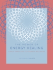 The Power of Energy Healing : Simple Practices to Promote Wellbeing Volume 4 - Book