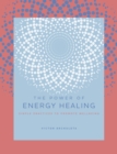 The Power of Energy Healing : Simple Practices to Promote Wellbeing - eBook