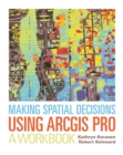 Making Spatial Decisions Using ArcGIS Pro : A Workbook - eBook