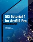 GIS Tutorial 1 for ArcGIS Pro : A Platform Workbook - eBook