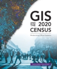 GIS and the 2020 Census : Modernizing Official Statistics - eBook
