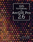 GIS Tutorial for ArcGIS Pro 2.6 - Book