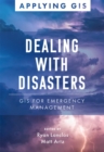 Dealing with Disasters : GIS for Emergency Management - eBook