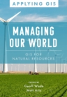 Managing Our World : GIS for Natural Resources - eBook