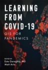 Learning from COVID-19 : GIS for Pandemics - eBook
