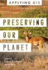 Preserving Our Planet : GIS for Conservation - eBook