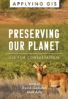 Preserving Our Planet : GIS for Conservation - eBook