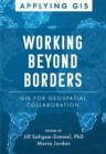Working Beyond Borders : GIS for Geospatial Collaboration - eBook