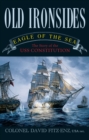 Old Ironsides : Eagle of the Sea: The Story of the USS Constitution - eBook
