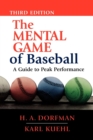 Mental Game of Baseball : A Guide to Peak Performance - eBook