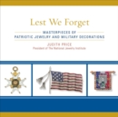 Lest We Forget : Masterpieces of Patriotic Jewelry and Military Decorations - eBook