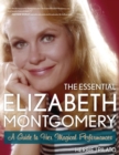 The Essential Elizabeth Montgomery : A Guide to Her Magical Performances - eBook