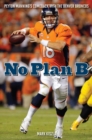 No Plan B : Peyton Manning's Comeback with the Denver Broncos - eBook