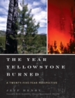 Year Yellowstone Burned : A Twenty-Five-Year Perspective - eBook