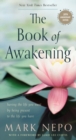 The Book of Awakening : Having the Life You Want by Being Present to the Life You Have - Book