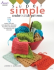 Super Simple Crochet Stitch Patterns : Turn 12 Simple Stitches into Beautiful Textures! Plus Tips & Techniques to Improve Your Crochet - Book