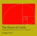 The Power of Limits : Proportional Harmonies in Nature, Art, and Architecture - Book