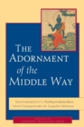 The Adornment of the Middle Way : Shantarakshita's Madhyamakalankara with Commentary by Jamgon Mipham - Book