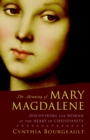 The Meaning of Mary Magdalene : Discovering the Woman at the Heart of Christianity - Book