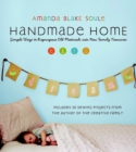 Handmade Home : Simple Ways to Repurpose Old Materials into New Family Treasures - Book