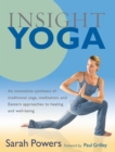 Insight Yoga : An Innovative Synthesis of Traditional Yoga, Meditation, and Eastern Approaches to Healing and Well-Being - Book