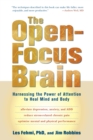 The Open-Focus Brain : Harnessing the Power of Attention to Heal Mind and Body - Book