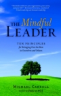 The Mindful Leader : Awakening Your Natural Management Skills Through Mindfulness Meditation - Book