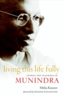 Living This Life Fully : Stories and Teachings of Munindra - Book