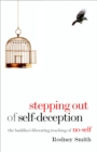 Stepping Out of Self-Deception : The Buddha's Liberating Teaching of No-Self - Book