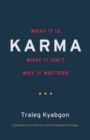 Karma : What It Is, What It Isn't, Why It Matters - Book