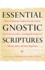 Essential Gnostic Scriptures : Texts of Luminous Wisdom from the Ancient and Medieval Worlds?Including the Gospels of Thomas, Judas, and Mary Magdalene - Book