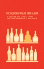 The Buddha Walks into a Bar... : A Guide to Life for a New Generation - Book
