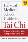 The Harvard Medical School Guide to Tai Chi : 12 Weeks to a Healthy Body, Strong Heart, and Sharp Mind - Book