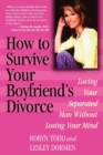 How to Survive Your Boyfriend's Divorce : Loving Your Separated Man without Losing Your Mind - eBook