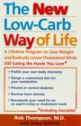 The New Low Carb Way of Life : A Lifetime Program to Lose Weight and Radically Lower Cholesterol While Still Eating the Foods You Love, Including Chocolate - eBook