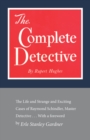 Complete Detective : The Life and Strange and Exciting Cases of Raymond Schindler, Master Detective - eBook