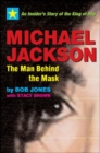 Michael Jackson: The Man Behind the Mask : An Insider's Story of the King of Pop - Book