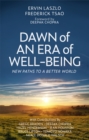 Dawn of an Era of Wellbeing : New Paths to a Better World - Book
