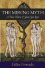 The Missing Myth : A New Vision of Same-Sex Love - eBook